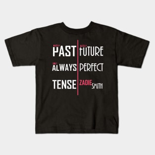 The Past is Always Tense, the Future Perfect Kids T-Shirt